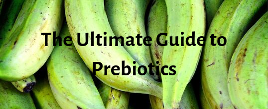 The Ultimate Guide to Prebiotics - That's it.