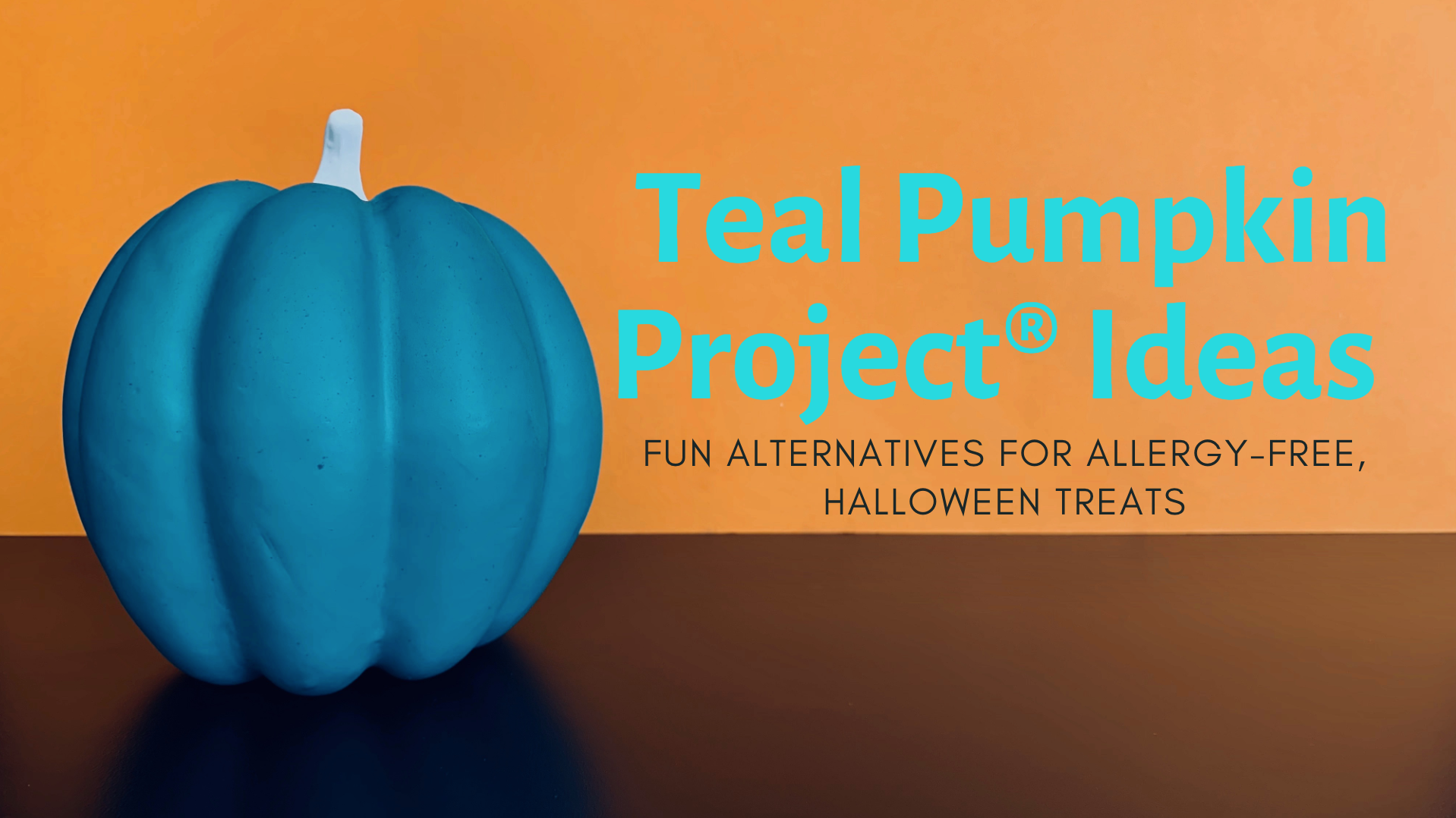 Teal Pumpkin Project ® Ideas: Allergy-Free Halloween Treats